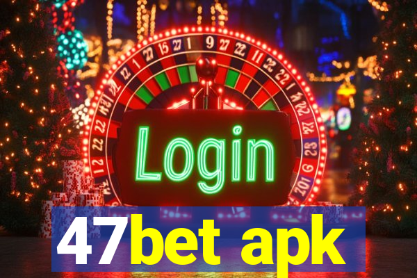 47bet apk